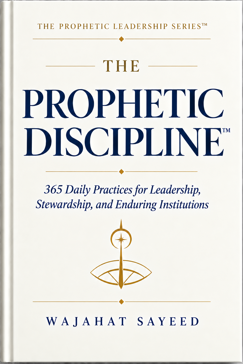 The Prophetic Discipline by Wajahat Sayeed